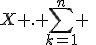 X . \Bigsum_{k=1}^n%20\;(A)_{i,k}