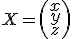 X = \left(\begin{array}{c}x\\y\\z\end{array}\right)