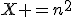 X =n^2