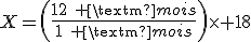 X=\(\frac{12\textrm{ }\textrm{mois}}{1\textrm{ }\textrm{mois}}\)\times 18