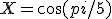 X=\cos(pi/5)