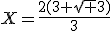 X=\frac{2(3+\sqrt 3)}3
