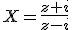 X=\frac{z+i}{z-i}