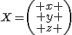 X=\left(\begin{array}{c} x \\ y \\ z \end{array}\right)