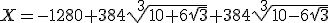 X=-1280+384\sqrt[3]{10+6\sqrt{3}}+384\sqrt[3]{10-6\sqrt{3}}