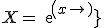 X=exp(x)