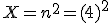 X=n^2=(4)^2