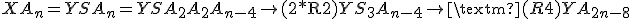 XA_{n}=YSA_{n}=YSA_{2}A_{2}A_{n-4}\rightarrow\text{(2*R2)}YS_{3}A_{n-4}\rightarrow\text{(R4)}YA_{2n-8}