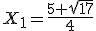 X_1=\frac{5+\sqrt{17}}{4}