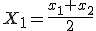 X_1=\frac{x_1+x_2}{2}