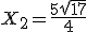 X_2 = \frac { 5+\sqrt{17}}{4}