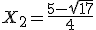 X_2=\frac{5-\sqrt{17}}{4}