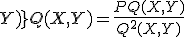 \frac{P(X;Y)}{Q(X,Y)}=\frac{PQ(X,Y)}{Q^2(X,Y)}