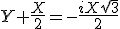 Y+\frac{X}{2}=-\frac{iX\sqrt{3}}{2}