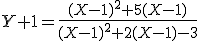 Y+1=\frac{(X-1)^2+5(X-1)}{(X-1)^2+2(X-1)-3}