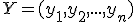 Y=(y_1,y_2,...,y_n)