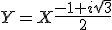 Y=X\frac{-1+i\sqrt{3}}{2}