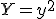 Y=y^2