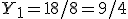 Y_1=18/8=9/4