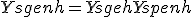 Ysgenh = Ysgeh + Yspenh