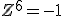 Z^6=-1