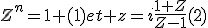 Z^n=1 (1)et z=i\frac{1+Z}{Z-1}(2)
