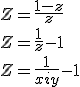 Z = \frac{1-z}{z}
 \\ Z = \frac{1}{z}-1
 \\ Z = \frac{1}{x + iy} -1