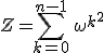 Z = \sum_{k=0}^{n-1}\,\omega^{k^2}