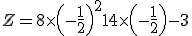 Z = 8 \times \left(-\frac{1}{2}\right)^2 + 14 \times \left(-\frac{1}{2}\right) - 3