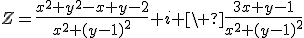 Z=\frac{x^2+y^2-x+y-2}{x^2+(y-1)^2}+i \ \frac{3x+y-1}{x^2+(y-1)^2}