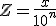 Z=\frac{x}{10^n}