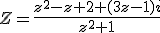 Z=\frac{z^2-z+2+(3z-1)i}{z^2+1}