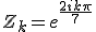 Z_k=e^{\frac{2ik\pi}{7}}