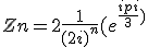 Zn=2\frac{1}{(2i)^n}(e^{\frac{ipi}{3})}