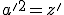 a'^2=z'