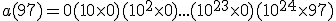 a(97)=0+(10\times 0)+(10^2\times 0)+...+(10^{23}\times 0)+ (10^{24}\times 97)