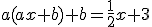 a(ax+b)+b=\frac{1}{2}x+3