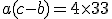 a(c-b)=4\times33