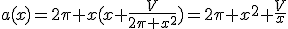 a(x)=2\pi x(x+\frac{V}{2\pi x^2})=2\pi x^2+\frac{V}{x}