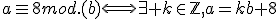 a\equiv8mod.(b)\Longleftrightarrow\exist k\in\mathbb{Z},a=kb+8