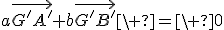 a\vec{G'A'}+b\vec{G'B'}\ =\ 0