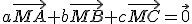 a\vec{MA}+b\vec{MB}+c\vec{MC}=\vec{0}