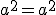 a^{2}=a^{2}