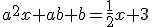 a^{2}x+ab+b=\frac{1}{2}x+3