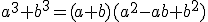 a^{3}+b^{3}=(a+b)(a^{2}-ab+b^{2})