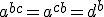 a^{bc}=a^c^b=d^b