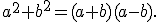 a^2+b^2=(a+b)(a-b).