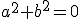 a^2+b^2=0