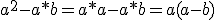 a^2-a*b=a*a-a*b=a(a-b)