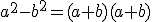 a^2-b^2=(a+b)(a+b)